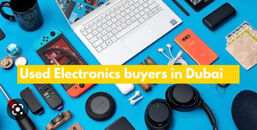 Used Electronics buyers in Dubai